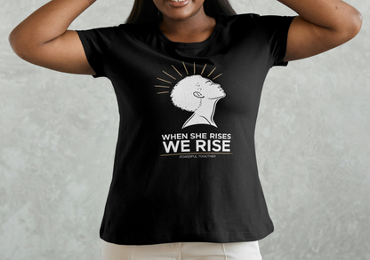 When She Rises, We Rise T-Shirt | International Women's Day